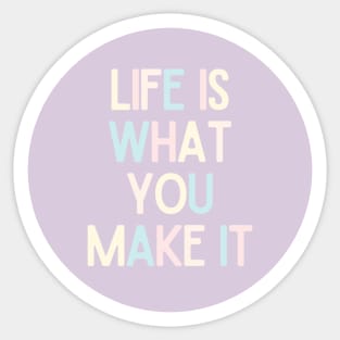 Life Is What You Make It - Positive Quotes Sticker